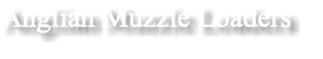 Anglian Muzzle Loaders